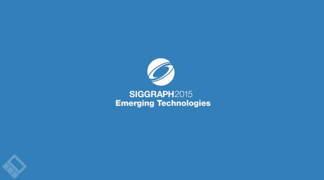 siggraph-2015-emerging-technologies