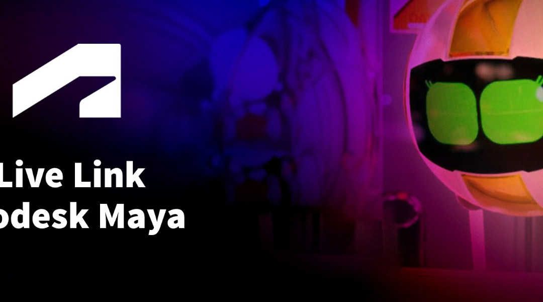 مقاله بررسی و معرفی پلاگین Maya to Unreal live link رابط بین نرم افزار آنریل و مایا