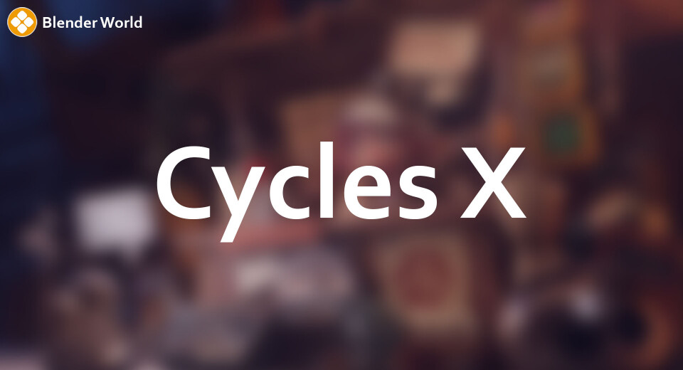 Cycles X Render Engine